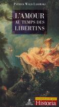 Couverture du livre « L'amour au temps des libertins » de Patrick Wald Lasowski aux éditions First