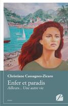 Couverture du livre « Enfer et paradis ; ailleurs... une autre vie » de Christiane Cassagnes-Zicaro aux éditions Du Pantheon