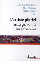Couverture du livre « L'artiste pluriel ; démultiplier l'activité pour vivre de son art » de Marc Perrenoud aux éditions Pu Du Septentrion