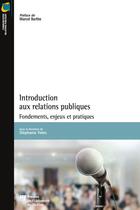 Couverture du livre « Introduction aux relations publiques ; fondements, enjeux et pratiques » de Stephane Yates aux éditions Presses De L'universite Du Quebec