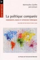 Couverture du livre « La politique comparee, 2e edition revue et mise a jour - fondements enjeux et approches theoriques » de Gazibo/Jenson aux éditions Pu De Montreal