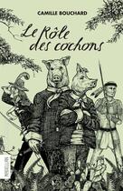 Couverture du livre « Le rôle des cochons » de Camille Bouchard aux éditions Les Editions Quebec Amerique