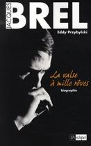 Couverture du livre « Jacques Brel, la valse à mille rêves » de Eddy Przybylski aux éditions Archipel