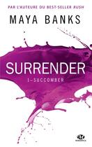Couverture du livre « Surrender T.1 ; succomber » de Maya Banks aux éditions Milady