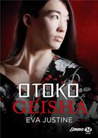 Couverture du livre « Otoko geisha » de Eva Justine aux éditions Milady