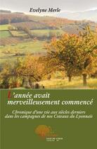 Couverture du livre « L'annee avait merveilleusement commence - chronique d une vie aux siecles derniers dans les campagne » de Evelyne Merle aux éditions Edilivre