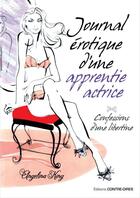 Couverture du livre « Journal érotique d'une apprentie actrice » de Angelina King aux éditions Contre-dires