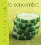 Couverture du livre « Le concombre » de Aglae Blin aux éditions Rustica Editions