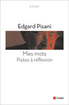 Couverture du livre « Mes mots ; pistes à réflexion » de Edgard Pisani aux éditions Editions De L'aube