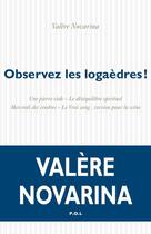 Couverture du livre « Observez les logaèdres ! (le vrai sang, version pour la scène et autres textes) » de Valere Novarina aux éditions P.o.l