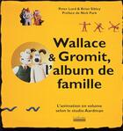 Couverture du livre « Wallace & gromit, l'album de famille - l'animation en volume selon le studio aardman » de Lord/Sibley/Park aux éditions Hoebeke