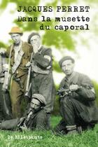 Couverture du livre « Dans la musette du caporal » de Jacques Perret aux éditions Le Dilettante