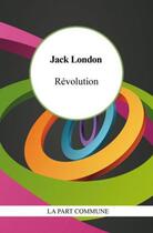 Couverture du livre « Révolution » de Jack London aux éditions La Part Commune