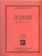 Couverture du livre « Le grigri » de Andree Robin-Ligot aux éditions Art Et Comedie