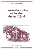 Couverture du livre « Histoire des Arabes sur les rives du lac Tchad » de Jean-Claude Zeltner aux éditions Karthala