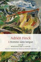 Couverture du livre « L'homme sans langue ; Résistance par la langue » de Adrien Finck aux éditions Arfuyen