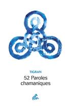 Couverture du livre « 52 paroles chamaniques » de Yue Zhao et Tigran aux éditions Mamaeditions