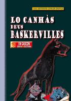 Couverture du livre « Lo canhàs deus Baskervilles » de Arthur Conan Doyle aux éditions Editions Des Regionalismes