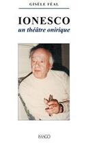 Couverture du livre « Ionesco, un théâtre onirique » de Gisele Feal aux éditions Imago