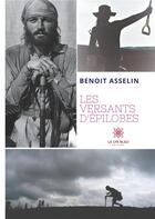 Couverture du livre « Les versants d'Épilobes » de Benoit Asselin aux éditions Le Lys Bleu