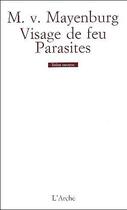 Couverture du livre « Visages de feu ; parasites » de Marius Von Mayenburg aux éditions L'arche