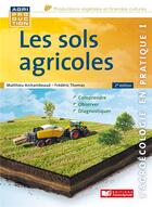 Couverture du livre « L'agroécologie en pratique t.1 : les sols agricoles (2e édition) » de Frederic Thomas et Matthieu Archambaud aux éditions France Agricole