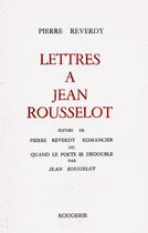 Couverture du livre « Lettres A Jean Rousselot » de Pierre Reverdy aux éditions Rougerie