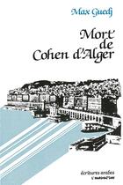 Couverture du livre « Mort de Cohen d'Alger » de Max Guedj aux éditions L'harmattan