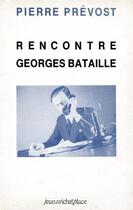 Couverture du livre « Rencontre Georges Bataille » de Pierre Prevost aux éditions Nouvelles Editions Place