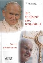 Couverture du livre « Rire et pleurer avec Jean-Paul II - Fioretti authentiques » de Daniel-Ange aux éditions Jubile