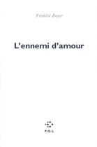 Couverture du livre « L'ennemi d'amour » de Frédéric Boyer aux éditions P.o.l