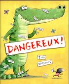 Couverture du livre « Dangereux ! » de Tim Warnes aux éditions Mijade