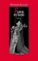 Couverture du livre « Fleur et sang » de François Vallejo aux éditions Viviane Hamy