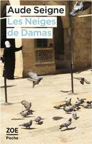 Couverture du livre « Les neiges de Damas » de Aude Seigne aux éditions Zoe