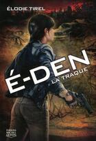 Couverture du livre « E-den t.2 ; la traque » de Elodie Tirel aux éditions Michel Quintin