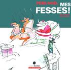 Couverture du livre « Père Noël, mes fesses ! » de Thierry Lenain et Bruce Roberts aux éditions 400 Coups