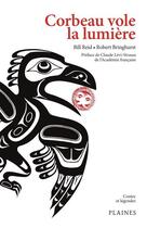 Couverture du livre « Corbeau vole la lumière » de Bill Reid et Robert Bringhurst aux éditions Les Editions Des Plaines