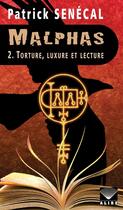 Couverture du livre « Malphas t.2 ; torture, luxure et lecture » de Patrick Senecal aux éditions Alire
