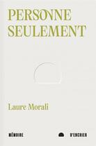 Couverture du livre « Personne seulement » de Laure Morali aux éditions Memoire D'encrier