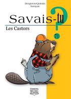 Couverture du livre « Savais-tu ? t.71 ; les castors » de Alain M. Bergeron et Sampar et Michel Quintin aux éditions Michel Quintin