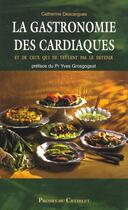 Couverture du livre « La Gastronomie Des Cardiaques » de Catherine Descargues aux éditions Presses Du Chatelet