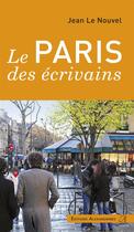 Couverture du livre « Le Paris des écrivains » de Jean Le Nouvel aux éditions Editions Alexandrines