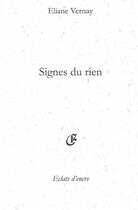 Couverture du livre « Signes du rien » de Eliane Vernay aux éditions Eclats D'encre