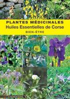 Couverture du livre « Plantes médicinales ; huiles essentielles de Corse » de Jany Chaleil-Cortes aux éditions Clementine