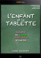 Couverture du livre « L'enfant et la tablette » de Deschamps Laure aux éditions Numeriklivres