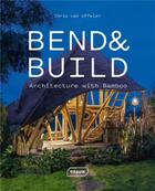 Couverture du livre « Bend et build - architecture with bamboo » de Chris Van Uffelen aux éditions Braun