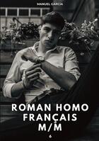 Couverture du livre « Roman Homo Français M/M. 6 : Histoires Érotiques Gay de Sexe Explicite » de Manuel Garcia aux éditions Tredition