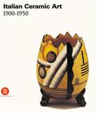 Couverture du livre « Italian ceramic art 1900-1950 » de Terraroli Valerio aux éditions Skira