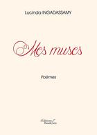 Couverture du livre « Mes muses » de Lucinda Ingadassamy aux éditions Baudelaire