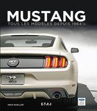 Couverture du livre « Mustang ; tous les modèles depuis 1964 » de Mike Mueller aux éditions Etai